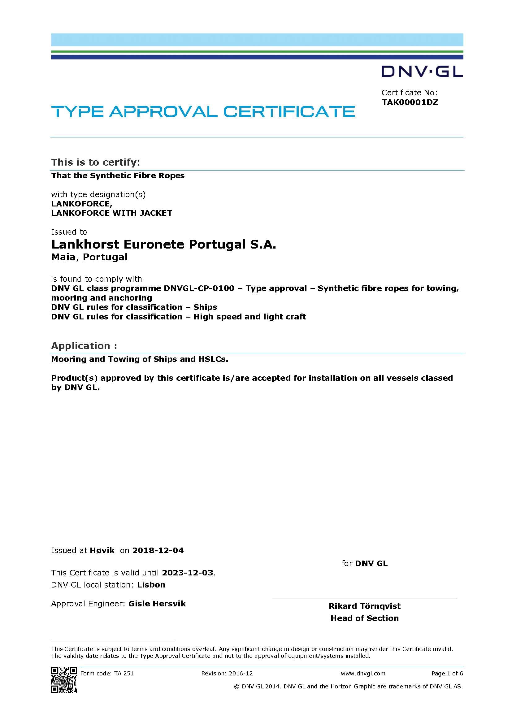 Specifically, the ropes comply with DNV GL class programme DNVGLCP